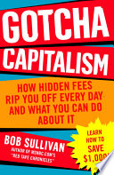 Cover of Gotcha Capitalism: How Hidden Fees Rip You Off Every Day-and What You Can Do About It