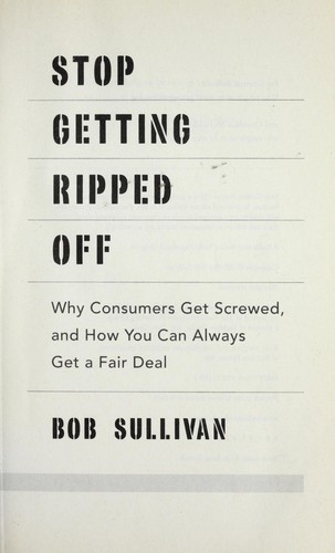 Cover of Stop getting ripped off : why consumers get screwed, and how you can always get a fair deal