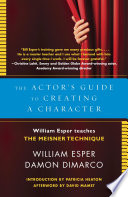 Cover of The Actor's Guide to Creating a Character: William Esper Teaches the Meisner Technique