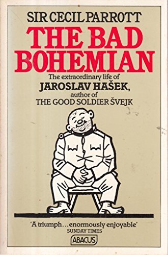 Cover of The Bad Bohemian: A Life Of Jaroslav Hašek Creator Of The Good Soldier Švejk