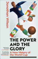 Cover of The Power and the Glory: A New History of the World Cup