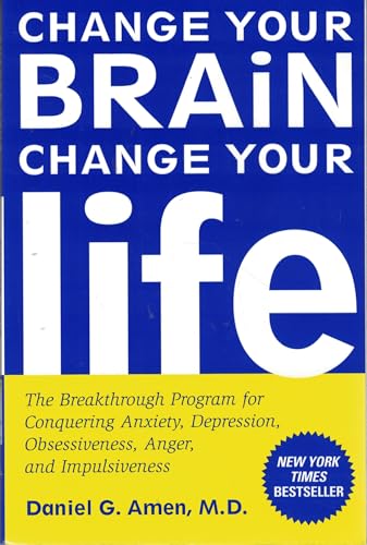 Cover of Change Your Brain, Change Your Life: The Breakthrough Program for Conquering Anxiety, Depression, Obsessiveness, Anger, and Impulsiveness