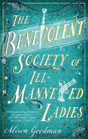 Cover of The Benevolent Society of Ill-Mannered Ladies