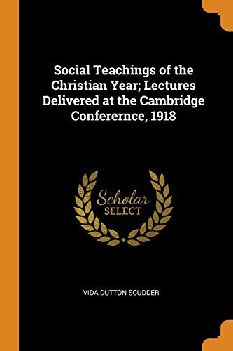 Cover of Social Teachings of the Christian Year; Lectures Delivered at the Cambridge Conferernce, 1918