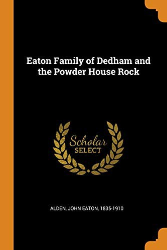 Cover of Eaton Family of Dedham and the Powder House Rock