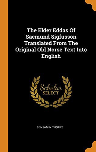Cover of The Elder Eddas of Saemund Sigfusson Translated from the Original Old Norse Text Into English