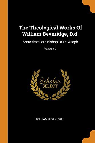 Cover of The Theological Works Of William Beveridge, D.d.
