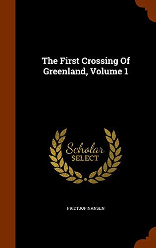 Cover of The First Crossing Of Greenland, Volume 1
