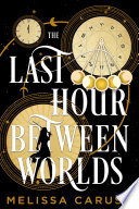 Cover of The Last Hour Between Worlds
