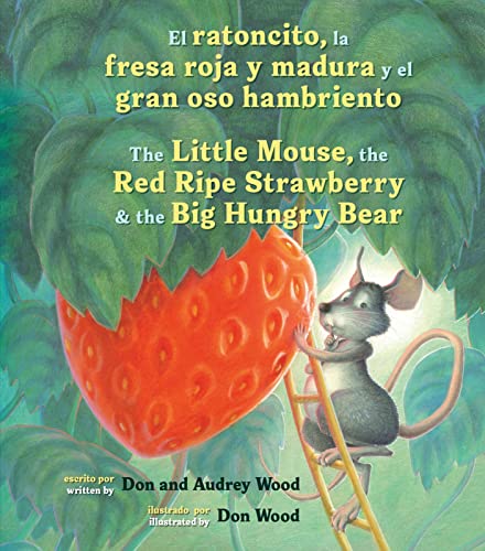 Cover of El Ratoncito, La Fresa Roja Y Madura Y El Gran Oso Hambriento: Spanish/English The Little Mouse, The Red Ripe Strawberry, and the Big Hungry Bear