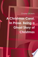 Cover of A Christmas Carol. In Prose. Being a Ghost Story of Christmas