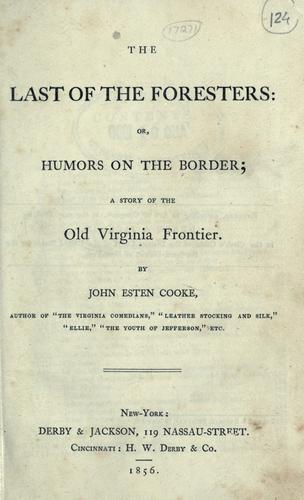 Cover of The last of the foresters, or, The humors on the border