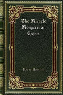 Cover of The Miracle Mongers. an Expos