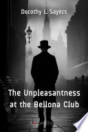Cover of The Unpleasantness at the Bellona Club: A Lord Peter Wimsey Mystery