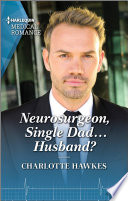 Cover of Neurosurgeon, Single Dad...Husband?