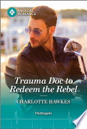 Cover of Trauma Doc to Redeem the Rebel