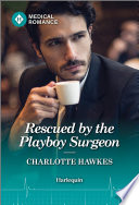 Cover of Rescued by the Playboy Surgeon