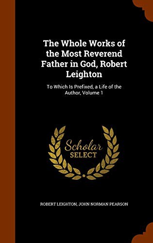 Cover of Whole Works of the Most Reverend Father in God, Robert Leighton