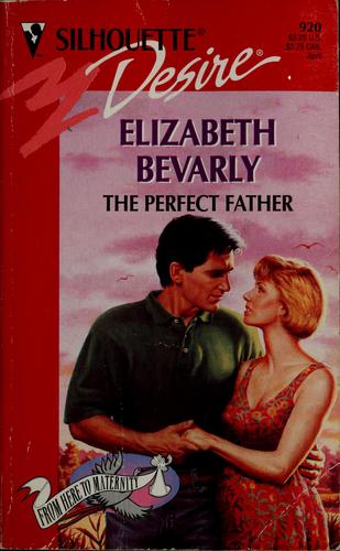 Cover of The Perfect Father (Silhouette Desire #920, From Here to Maternity)