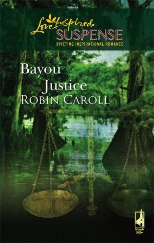 Cover of Bayou Justice (Bayou Series, Book 1) (Steeple Hill Love Inspired Suspense #74)