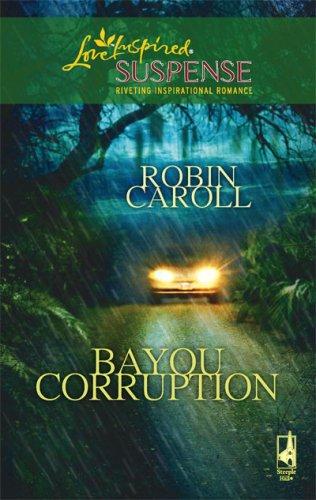 Cover of Bayou Corruption (Bayou Series, Book 2) (Steeple Hill Love Inspired Suspense #89)