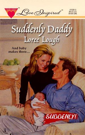 Cover of Suddenly Daddy (Suddenly Series #1) (Love Inspired #28)