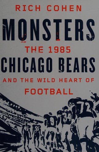Cover of Monsters: the 1985 Chicago Bears and the wild heart of football