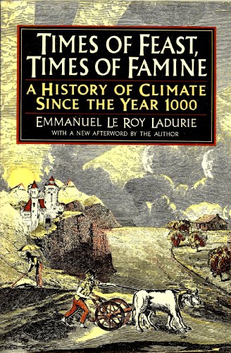 Cover of Times of Feast, Times of Famine: A History of Climate Since the Year 1000