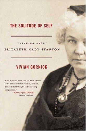Cover of The Solitude of Self: Thinking About Elizabeth Cady Stanton