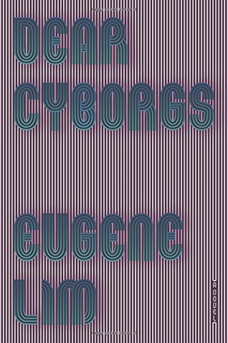 Cover of Dear Cyborgs: A Novel