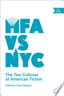 Cover of MFA vs NYC: The Two Cultures of American Fiction
