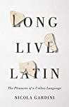 Cover of Long Live Latin: The Pleasures of a Useless Language