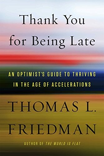 Cover of Thank You for Being Late: An Optimist's Guide to Thriving in the Age of Accelerations