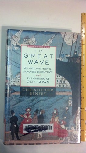 Cover of The Great Wave: Gilded Age Misfits, Japanese Eccentrics, and the Opening of Old Japan