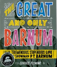 Cover of The Great and Only Barnum: The Tremendous, Stupendous Life of Showman P. T. Barnum
