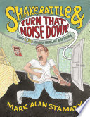 Cover of Shake, Rattle & Turn That Noise Down!: How Elvis Shook Up Music, Me & Mom