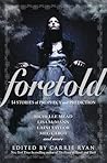 Cover of Foretold: 14 Tales of Prophecy and Prediction