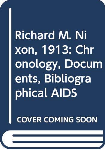 Cover of Richard M. Nixon, 1913: Chronology, Documents, Bibliographical AIDS