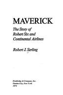 Cover of Maverick: the story of Robert Six and Continental Airlines