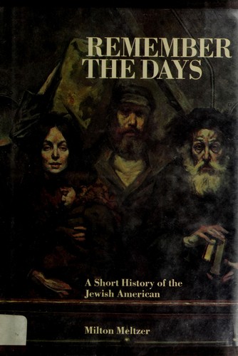 Cover of Remember the Days; A Short History of the Jewish American.