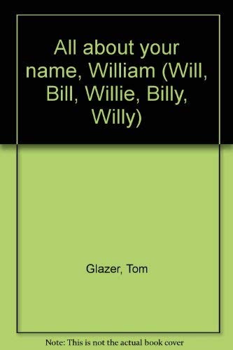 Cover of All about your name, William (Will, Bill, Willie, Billy, Willy)