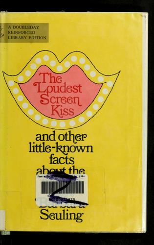 Cover of The loudest screen kiss, and other little-known facts about the movies