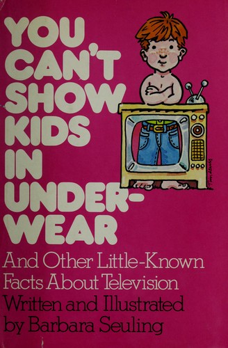 Cover of You can't show kids in underwear, and other little-known facts about television