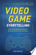 Cover of Video Game Storytelling: What Every Developer Needs to Know about Narrative Techniques