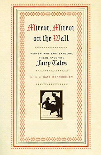 Cover of Mirror, Mirror on the Wall: Women Writers Explore Their Favorite Fairy Tales