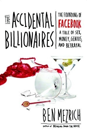 Cover of The Accidental Billionaires: The Founding of Facebook, a Tale of Sex, Money, Genius, and Betrayal