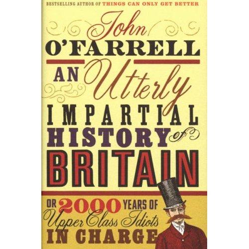 Cover of An utterly impartial history of Britain, or, 2000 years of upper-class idiots in charge