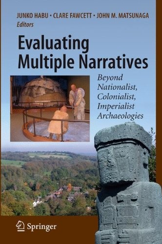 Cover of Evaluating Multiple Narratives: Beyond Nationalist, Colonialist, Imperialist Archaeologies