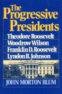 Cover of The progressive Presidents : Roosevelt, Wilson, Roosevelt, Johnson