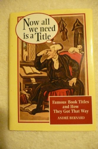 Cover of Now All We Need is a Title: Famous Book Titles and How They Got That Way